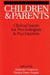 Children and Parents: Clincal Issues for Psychologists and Psychiatrists by Rajinder M. Gupta