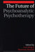 The Future of Psychoanalytic Psychotherapy by Lucy King