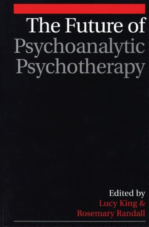 The Future of Psychoanalytic Psychotherapy by Lucy King