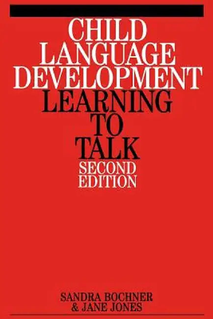 Child Language Development: Learning to Talk by Sandra Bochner