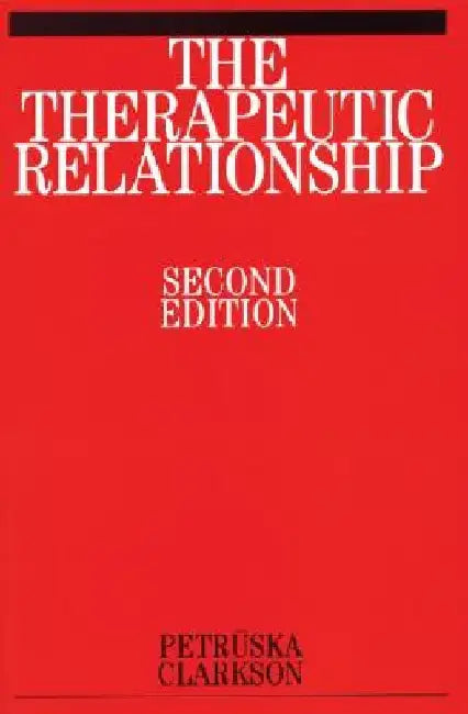 The Therapeutic Relationship by Petruska Clarkson