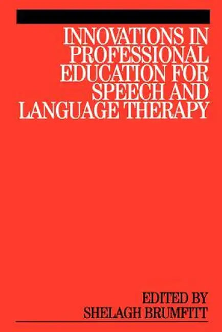 Innovations in Professional Education for Speech and Language Therapy by Shelagh Brumfitt