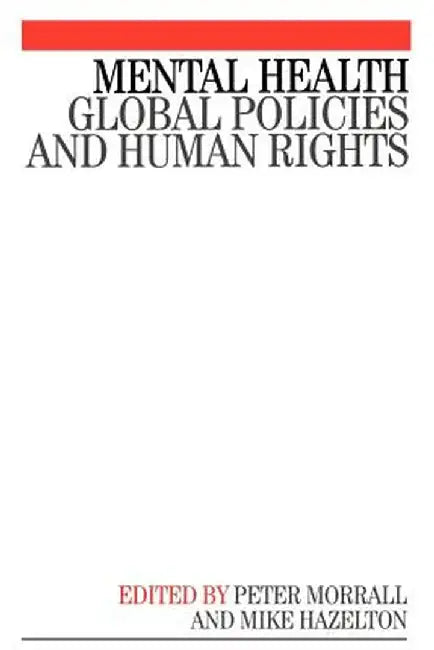 Mental Health: Global Policies and Human Rights by Peter Morrall