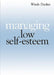 Managing Low Self Esteem by Windy Dryden