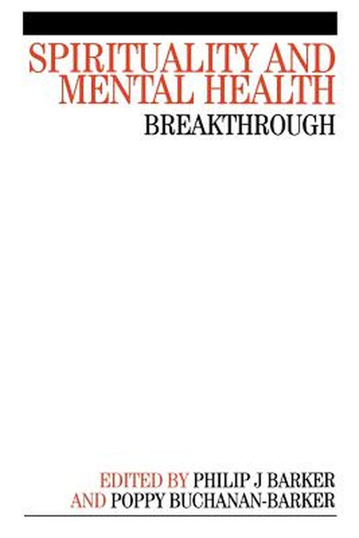Spirituality and Mental Health: Breakthrough by Phil Barker