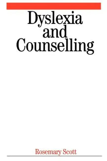 Dyslexia and Counselling by Rosemary Scott