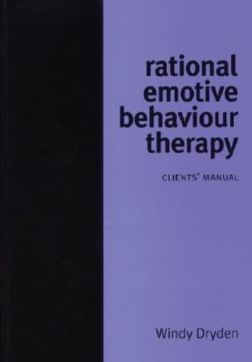 Rational Emotive Behaviour Therapy: Clients' Manual by Windy Dryden