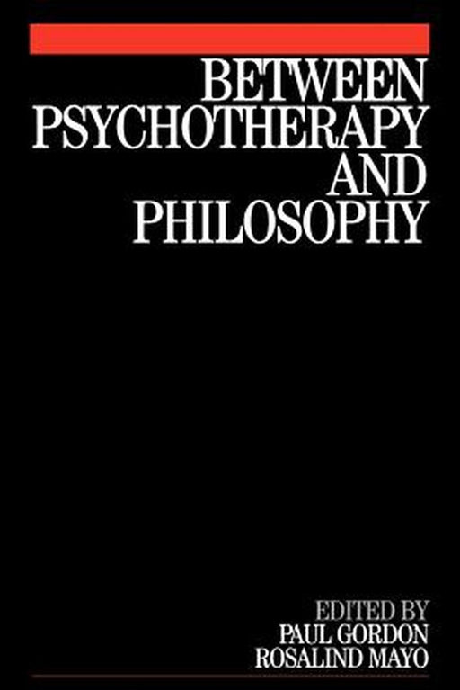 Between Psychotherapy and Philosophy by Paul Gordon