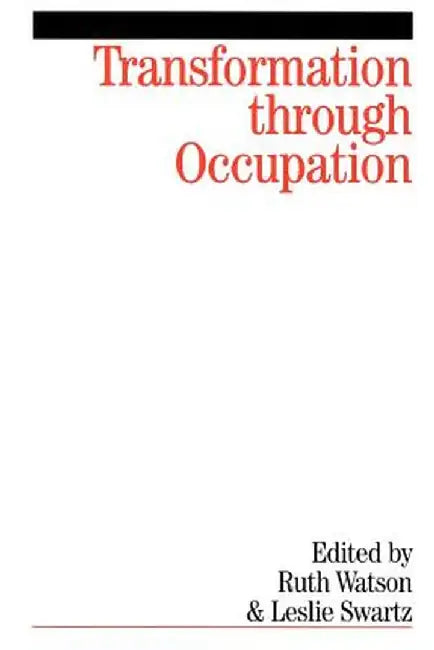 Transformation Through Occupation: Human Occupation in Context by Ruth Watson
