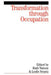 Transformation Through Occupation: Human Occupation in Context by Ruth Watson