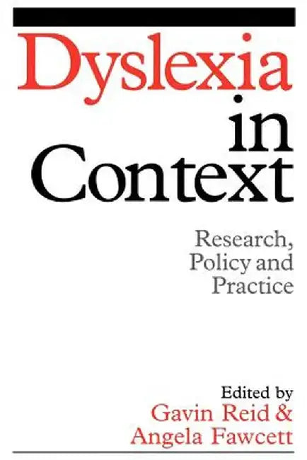 Dyslexia in Context: Research, Policy and Practice by Gavin Reid