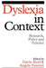 Dyslexia in Context: Research, Policy and Practice by Gavin Reid