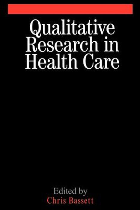 Qualitative Research in Health Care by Christopher Bassett