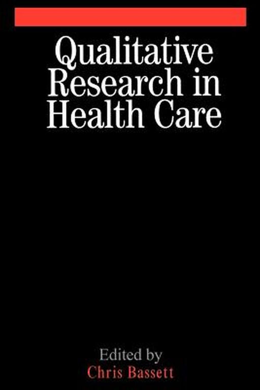 Qualitative Research in Health Care by Christopher Bassett