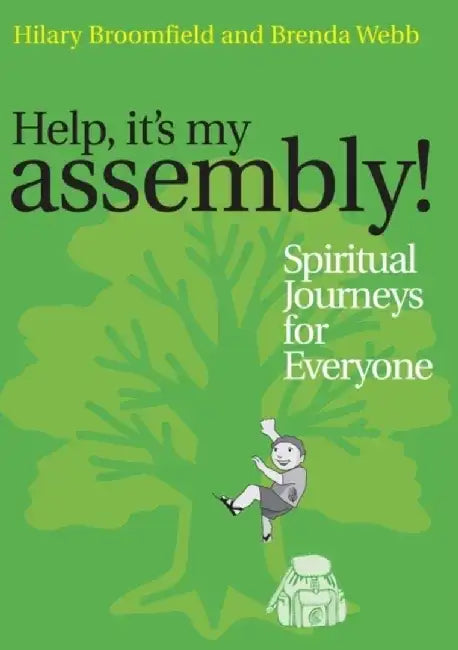 Help it's my Assembly!: Spiritual Journeys for Everyone by Hilary Broomfield, Brenda Webb