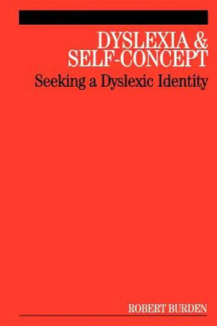 Dyslexia and Self-Concept: Seeking a Dyslexic Identity by Robert Burden