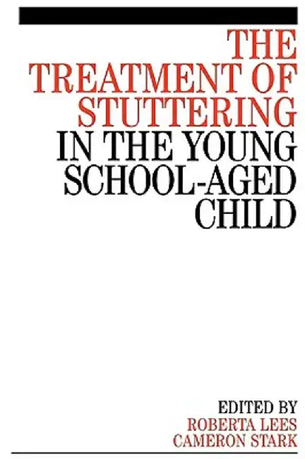 The Treatment of Stuttering in the Young School Aged Child by Roberta Lees