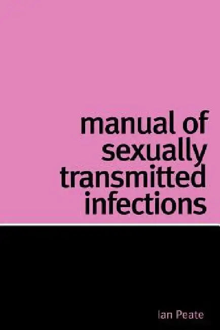 Manual of Sexually Transmitted Infections by Ian Peate