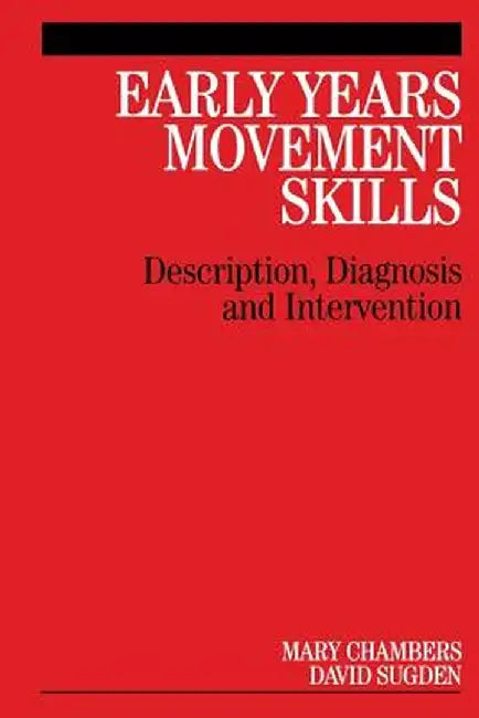 Early Years Movement Skills: Description, Diagnosis and Intervention by Mary Chambers