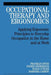 Occupational Therapy and Ergonomics: Applying Ergonomic Principles to Everyday Occupation in the Home and at Work by Franklin Stein