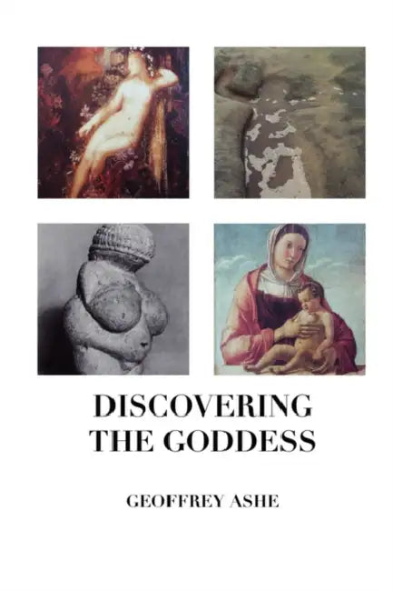 Discovering the Goddess by Geoffrey Ashe