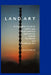 Land Art: A Complete Guide to Landscape, Environmental, Earthworks, Nature, Sculpture and Installation Art by William Malpas