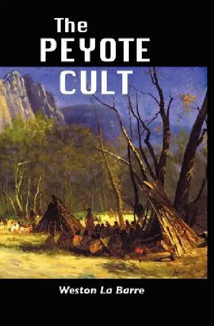 The Peyote Cult by Weston La Barre