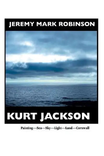 Kurt Jackson: PAINTING-SEA-SKY-LIGHT-LAND-CORNWALL: Painting- Sea-Sky-Light-Land-Cornwall by Jeremy Robinson