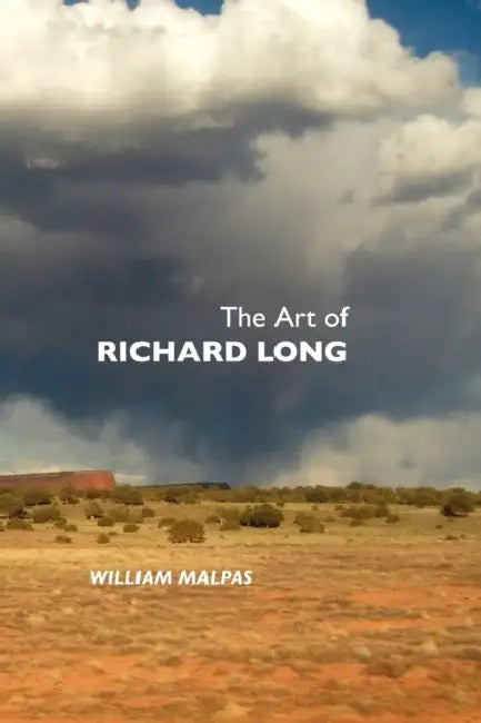 The Art of Richard Long by William Malpas