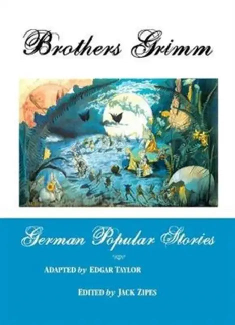 German Popular Stories by Brothers Grimm, Jack Zipes, Edgar Taylor