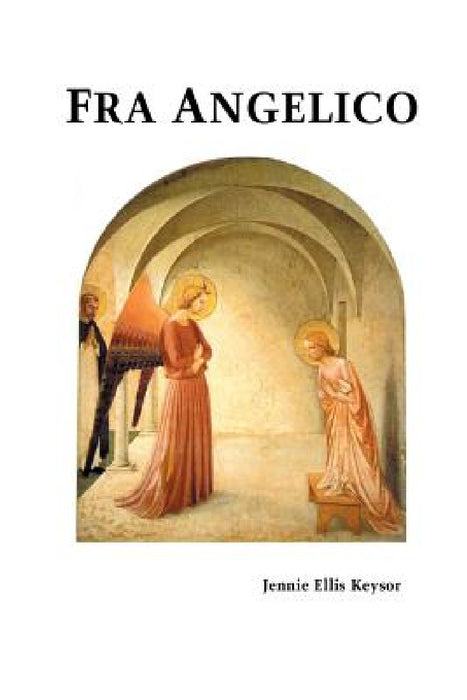 Fra Angelico by Jennie Ellis Keysor