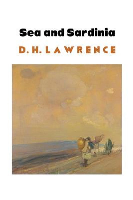 Sea and Sardinia by D. H. Lawrence, Jeremy Mark Robinson
