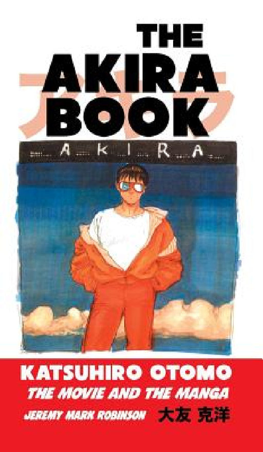 The Akira Book: Katsuhiro Otomo: The Movie and the Manga by Jeremy Mark Robinson