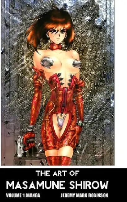 The Art of Masamune Shirow: Volume 1: Manga by Jeremy Mark Robinson