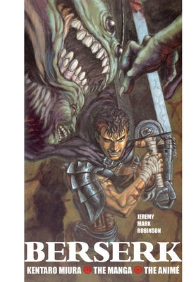 Berserk: Kentaro Miura: The Manga and the Anime by Jeremy Mark Robinson