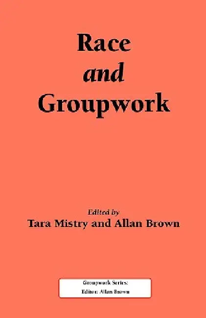 Race and Groupwork by T. Mistry, A. Brown, Tara Mistry