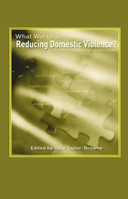 What Works in Reducing Domestic Violence? A comprehensive guide for professionals by J. Taylor-Browne