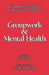 Groupwork and Mental Health by Oded Manor