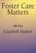 Foster Care Matters by Elizabeth Harlow