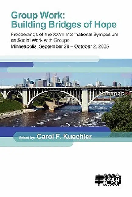 Group Work: Building Bridges of Hope by Carol F. Kuechler