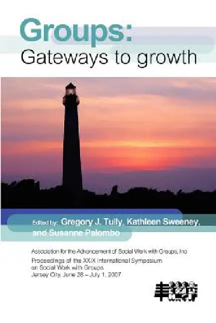Group Work: Gateways to Growth by Gregory J. Tully, Kathleen Sweeney, Susanne E. Palombo