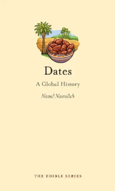 Dates: A Global History by Nawal Nasrallah