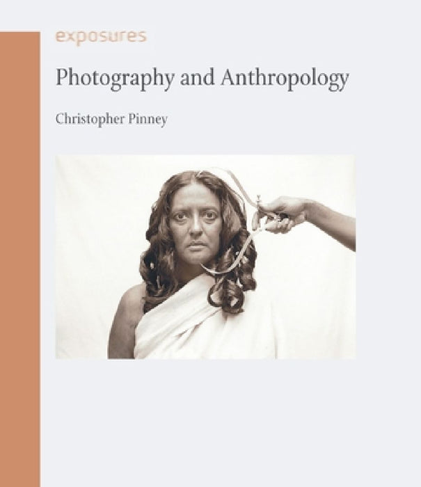 Photography and Anthropology by Christopher Pinney