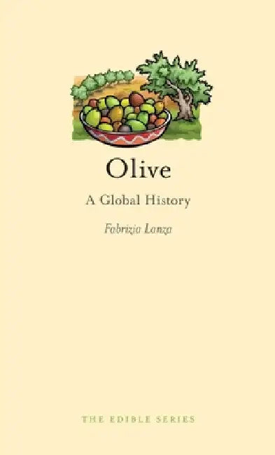 Olive: A Global History by Fabrizia Lanza