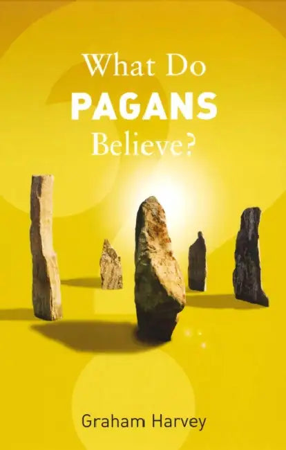 What Do Pagans Believe? by Graham Harvey