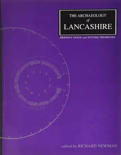 The Archaeology of Lancashire by Richard Newman