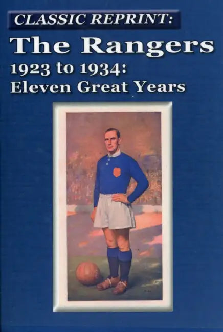 The Rangers 1923 to 1934: Eleven Great Years