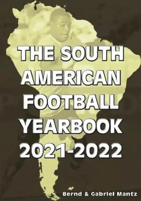 The South American Football Yearbook 2021-2022 by Bernd Mantz