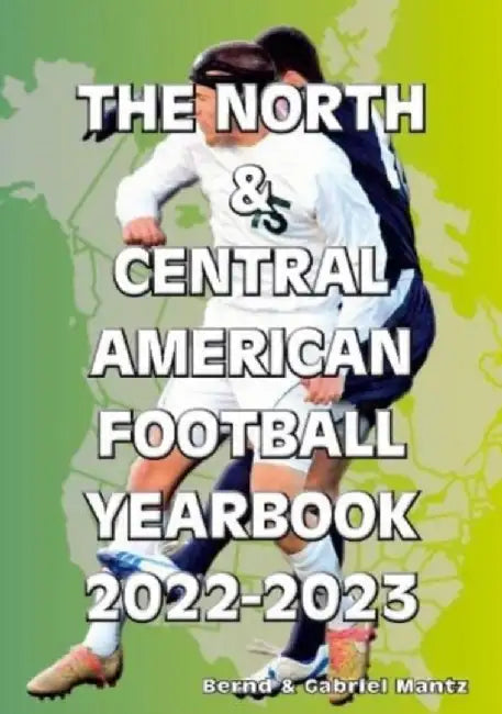 The North & Central American Football Yearbook 2022-2023 by Bernd Mantz