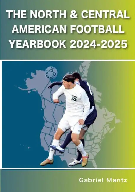 The North & Central American Football Yearbook 2024-2025 by Gabriel Mantz